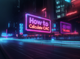 jocolvig_neon_billboard_with_the_text_How_to_Calculate_CAC._Sty_003fb289-af42-413a-a56d-ebe8a0717f42